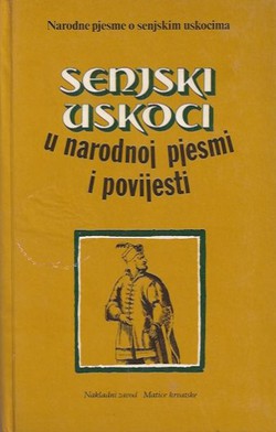 Senjski uskoci u narodnoj pjesmi i povijesti