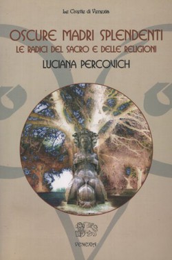 Oscure madri splendenti. Le radici del sacro e delle religioni