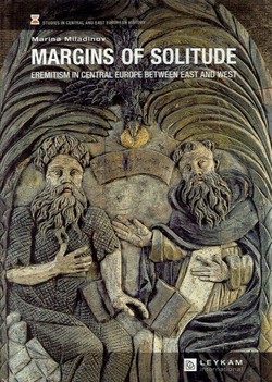 Margins of Solitude. Eremitism in Central Europe between East and West