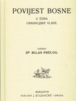 Povijest Bosne u doba osmanlijske vlade I-II (pretisak iz 1913)