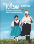 Ruralni turizam u Hrvatskoj s hrvatskim primjerima dobre prakse i europskim iskustvima