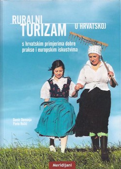 Ruralni turizam u Hrvatskoj s hrvatskim primjerima dobre prakse i europskim iskustvima