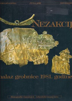 Nezakcij. Nalaz grobnice 1981. godine / Nesactium. The Discovery of a Grave Vault in 1981