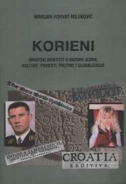 Korieni. Hrvatski identitet u obzoru jezika, kulture, poviesti, politike i globalizacije