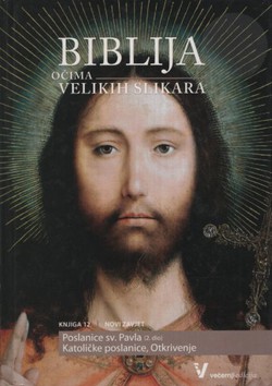 Biblija očima velikih slikara XII. Poslanice sv. Pavla II. Katoličkr poslanice. Otkrivenje.