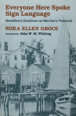 Everyone Here Spoke Sign Language. Hereditary Deafness on Martha's Vineyard