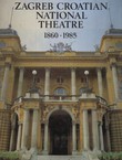 Zagreb Croatian National Theatre 1860-1985