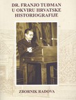 Dr. Franjo Tuđman u okviru hrvatske historiografije. Zbornik radova