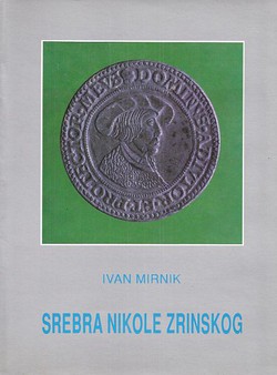 Srebra Nikole Zrinskog. Gvozdanski rudnici i kovnica novca