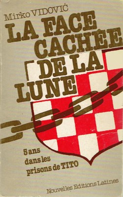 La face cachee de la lune ou 5 ans dans les prisons de Tito