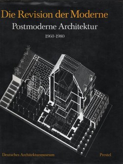 Die Revision der Moderne. Postmoderne Achitektur 1960-1980