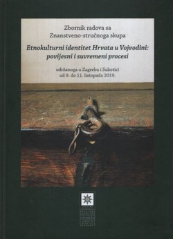 Etnokulturni identitet Hrvata u Vojvodini. Povijesni i suvremeni procesi