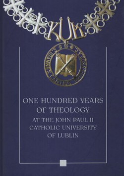 One Hundred Years of Theology at the John Paul II Catholic University of Lublin