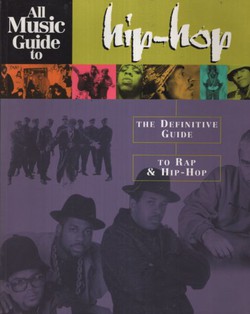 All Music Guide to hip-hop. The Definitive Guide to Rap & Hip Hop