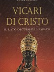 Vicari di Cristo. Il lato oscuro del papato