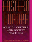 Eastern Europe. Politics, Culture, and Society Since 1939