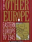 The Other Europe. Eastern Europe to 1945