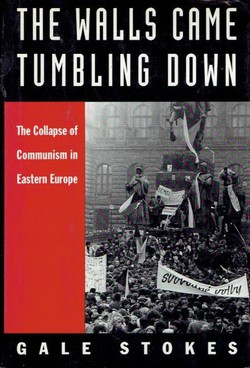 The Walls Came Tumbling Down. The Collapse of Communism in Eastern Europe