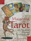 Mastering the Tarot. An Advanced Personal Teaching Guide