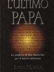 L'ultimo Papa. Le profezie di San Malachia per il nuovo millennio