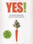 Yes! 50 Secrets from the Science of Persuasion