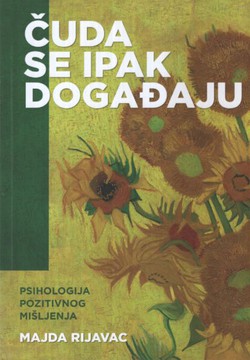 Čuda se ipak događaju. Psihologija pozitivnog mišljenja (3.izd.)