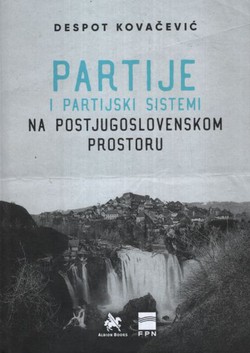 Partije i partijski sistemi na postjugoslovenskom prostoru