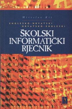 Englesko-hrvatski, hrvatsko-engleski školski informatički rječnik