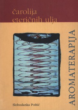 Aromaterapija. Čarolija eteričnih ulja