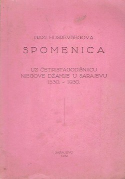 Gazi Husrevbegova spomenica uz četiristagodišnjicu njegove džamije u Sarajevu 1530.-1930.