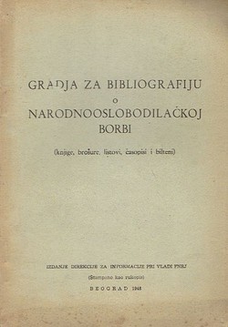 Gradja za bibliografiju o Narodnoslobodilačkoj borbi (knjige, brošure, listovi, časopisi i bilteni)