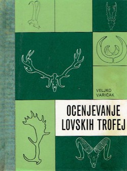 Ocenjevanje lovskih trofej. Evropska divjad (2.izd.)