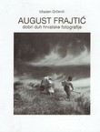 August Frajtić dobri duh hrvatske fotografije