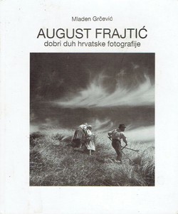 August Frajtić dobri duh hrvatske fotografije