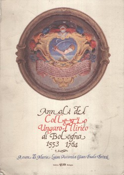 Annali del Collego Ungaro-Illirico di Bologna 1553-1764