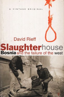 Slaughterhouse. Bosnia and the Failure of the West