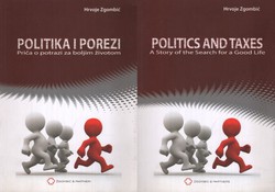 Politika i porezi. Priča o potrazi za boljim životom / Politics and Taxes. A Story of the Search for a Good Life