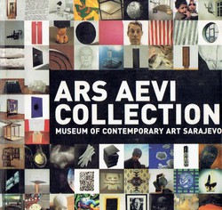 Ars Aevi Collection. Museum of Contemporary Art Sarajevo (6th Ed.)