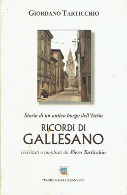 Storia di un antico borgo dell'Istria. Ricordi di Gallesano