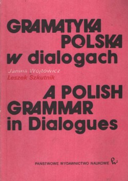 Grammatyka polska w dialogach / A Polish Grammar in Dialogues