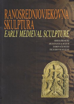 Ranosrednjovjekovna skulptura / Early Medieval Sculpture (pretisak iz 2003)