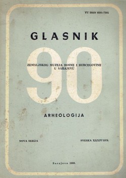 Glasnik Zemaljskog muzeja Bosne i Hercegovine u Sarajevu. Arheologija. Nova serija XXXIV/1979