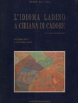 L'idioma ladino a Cibiana di Cadore. Grammatica e vocabulario