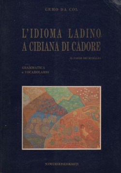 L'idioma ladino a Cibiana di Cadore. Grammatica e vocabulario