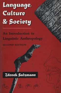 Language, Culture & Society. An Introduction to Linguistic Anthropology (2nd Ed.)