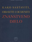 Kako sastaviti, objaviti i ocijentiti znanstveno djelo (4.dop.izd.)