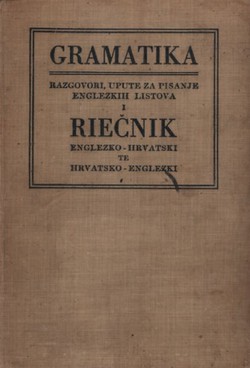 Gramatika hrvatsko-englezka. Razgovori za sve prilike života