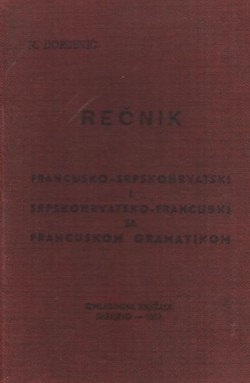 Rečnik francusko-srpskohrvatski i srpskohrvatsko-francuski sa francuskom gramatikom