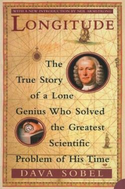 Longitude. The True Story of a Lone Genius Who Solved the Greatest Scientific Problem of His Time