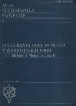 Sveta brata Ciril in Metod v zgodovinskih virih ob 1100 letnici Metodove smrti